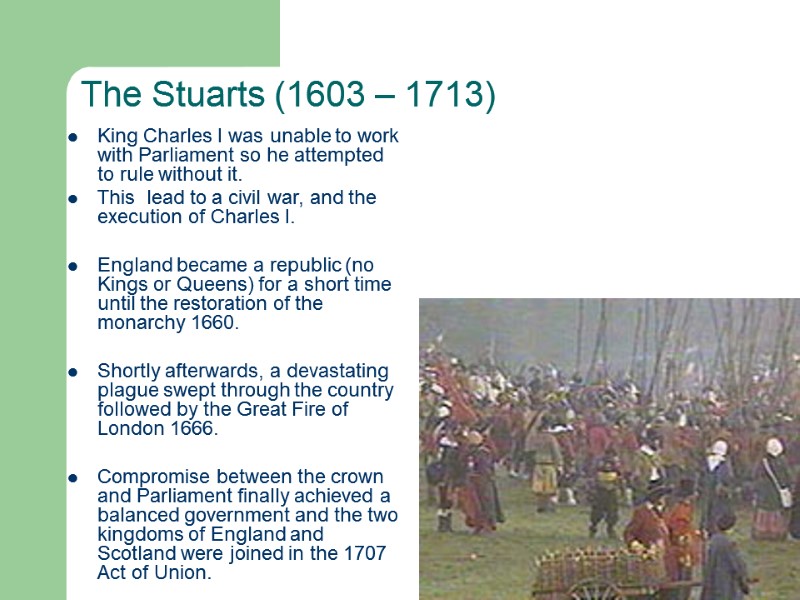 The Stuarts (1603 – 1713)  King Charles I was unable to work with